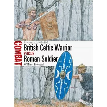 Celtic British Warrior Vs Roman Soldier: Britannia Ad 43-105