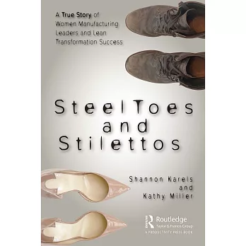 Steel Toes and Stilettos: Leading the Lean Transformation in a Male-Dominated Industry