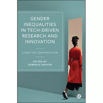 Gender Inequalities in Tech-Driven Research and Innovation: Living the Contradiction