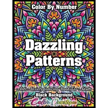 Color by Number Dazzling Patterns - Anti Anxiety Coloring Book for Adults BLACK BACKGROUND: For Relaxation and Meditation