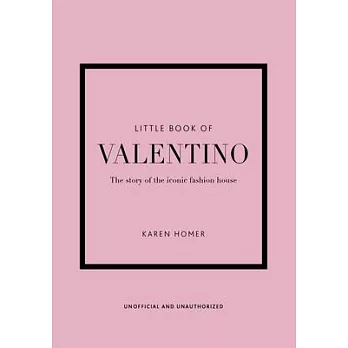 The Little Book of Valentino: The Story of the Iconic Fashion House