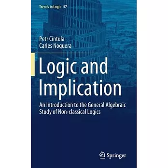 Logic and Implication: An Introduction to the General Algebraic Study of Non-Classical Logics