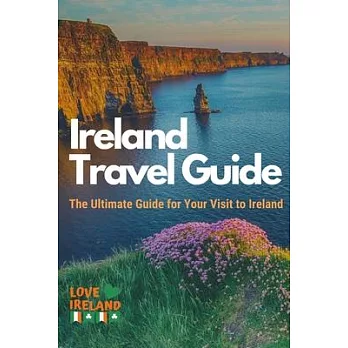 Ireland Travel Guide, The Ultimate Guide for your Visit to Ireland