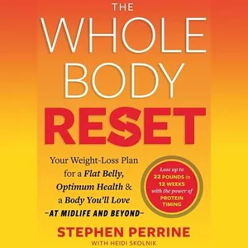 The Whole Body Reset: Your Weight-Loss Plan for a Flat Belly, Optimum Health & a Body You’ll Love at Midlife and Beyond
