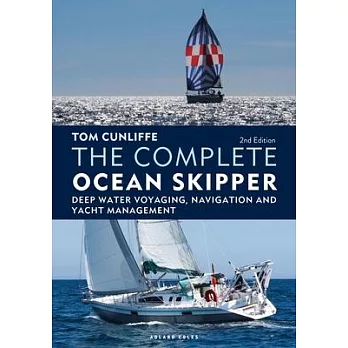 The Complete Ocean Skipper: Deep Water Voyaging, Navigation and Yacht Management