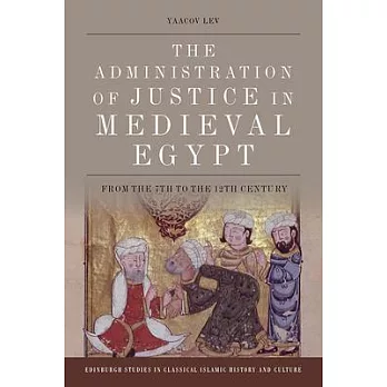 The Administration of Justice in Medieval Egypt: From the 7th to the 12th Century