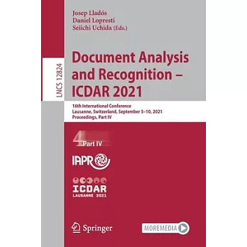 Document Analysis and Recognition - Icdar 2021: 16th International Conference, Lausanne, Switzerland, September 5-10, 2021, Proceedings, Part IV