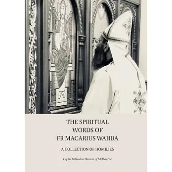 The Spiritual Words of Fr Macarius Wahba: A Collection of Homilies