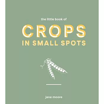 The Little Book of Crops in Pots: A Modern Guide to Growing Fruit and Veg