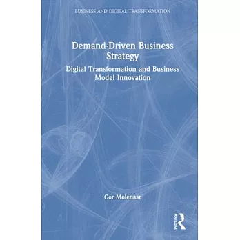 Demand-Driven Business Strategy: Digital Transformation and Business Model Innovation