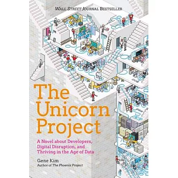 The Unicorn Project: A Novel about Developers, Digital Disruption, and Thriving in the Age of Data