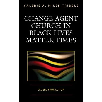 Change Agent Church in Black Lives Matter Times: Urgency for Action