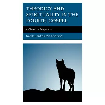 Theodicy and Spirituality in the Fourth Gospel: A Girardian Perspective