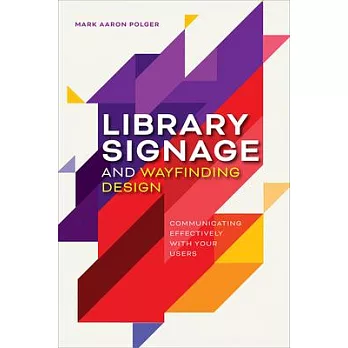 Library Signage and Wayfinding Design: Communicating Effectively with Your Users