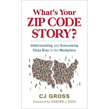 What’’s Your Zip Code Story?: Understanding and Overcoming Class Dynamics at Work