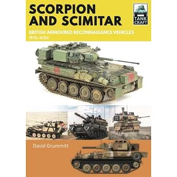 Scorpion and Scimitar: British Armoured Reconnaissance Vehicles, 1970-2020