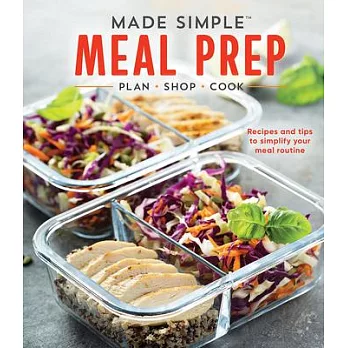 Made Simple Meal Prep: Plan - Shop - Cook. Recipes and Tips to Simplify Your Meal Routine