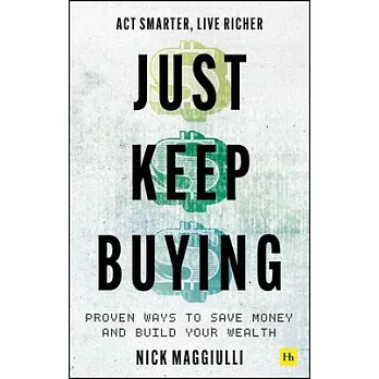 Just Keep Buying: Proven Ways to Save Money and Build Your Wealth