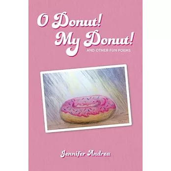 O Donut! My Donut!: And Other Fun Poems