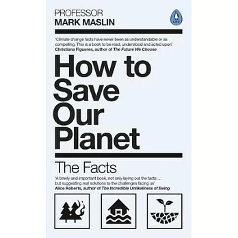 How to save our planet : the facts /