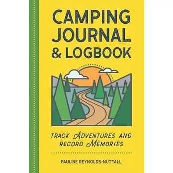 Camping Journal & Logbook: Track Adventures and Record Memories