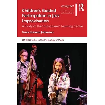 Children’’s Guided Participation in Jazz Improvisation: A Study of the ’’Improbasen’’ Learning Centre