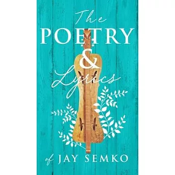 The Poetry and Lyrics of Jay Semko