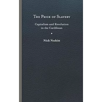 The Price of Slavery: Capitalism and Revolution in the Caribbean