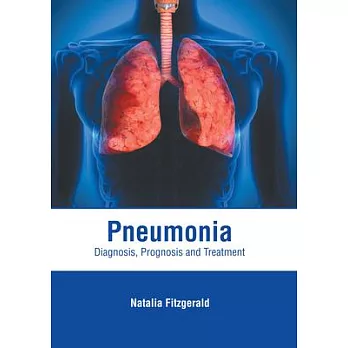 Pneumonia: Diagnosis, Prognosis and Treatment