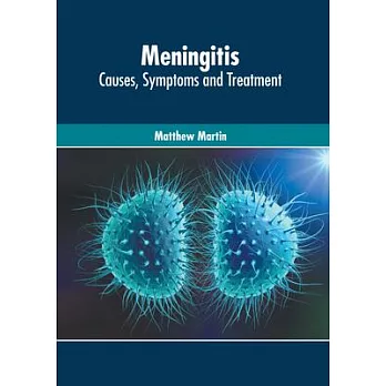 Meningitis: Causes, Symptoms and Treatment