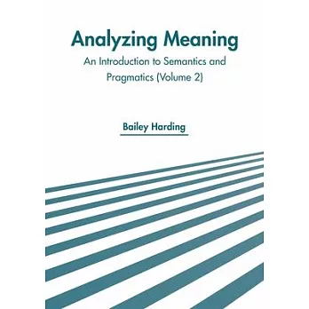 Analyzing Meaning: An Introduction to Semantics and Pragmatics (Volume 2)