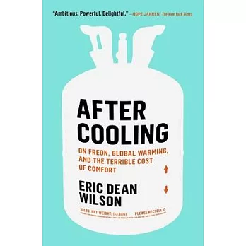 After Cooling: On Freon, Global Warming, and the Terrible Cost of Comfort