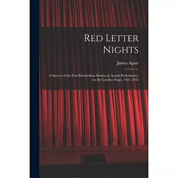 Red Letter Nights: a Survey of the Post-Elizabethan Drama in Actual Performance on the London Stage, 1921-1943