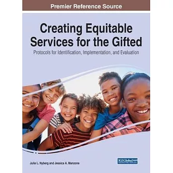 Creating equitable services for the gifted :  protocols for identification, implementation, and evaluation /