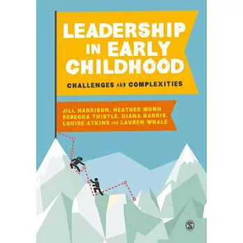 Leadership in early childhood :  challenges and complexities /