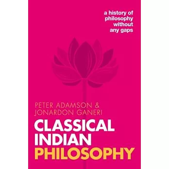 Classical Indian Philosophy: A history of philosophy without any gaps /