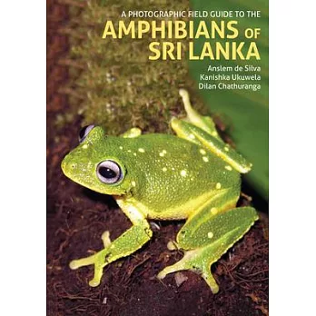 A Photographic Field Guide to the Amphibians of Sri Lanka