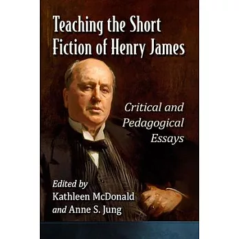 Teaching the Short Fiction of Henry James: Critical and Pedagogical Essays