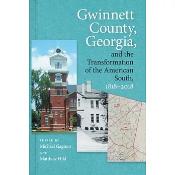 Gwinnett County, Georgia, and the Transformation of the American South, 1818-2018