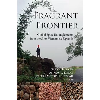 Fragrant Frontier: Global Spice Entanglements from the Sino-Vietnamese Uplands