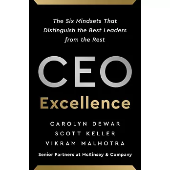CEO Excellence : The Six Mindsets That Distinguish the Best Leaders from the Rest