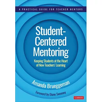 Student-centered mentoring : keeping students at the heart of new teachers