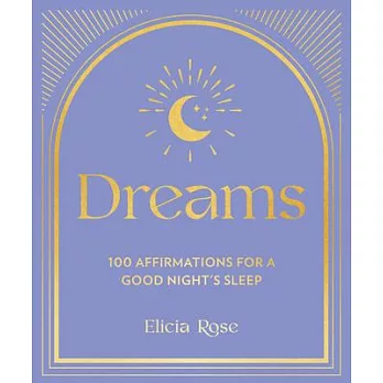 Dreams: 100 Meditations for a Good Night’’s Sleep, 2: A Guide to Mindful Meditations and Affirmations to Help You Find Rest and Relaxation