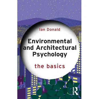 Environmental and Architechtural Psychology: The Basics