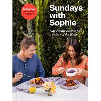 Sundays with Sophie: Family Recipes from Our Table to Yours