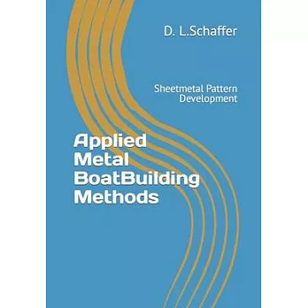Applied Metal BoatBuilding Methods: Sheetmetal Pattern Development