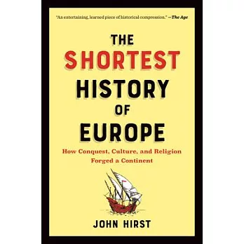 The shortest history of Europe : how conquest, culture, and religion forged a continent - a retelling for our times /