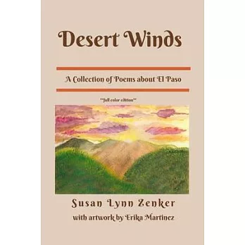 Desert Winds: A Collection of Poems about El Paso (full color edition)
