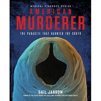 American murderer : the parasite that haunted the South