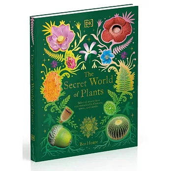 The Secret World of Plants: Tales of More Than 100 Remarkable Flowers, Trees, and Seeds (DK Treasures)